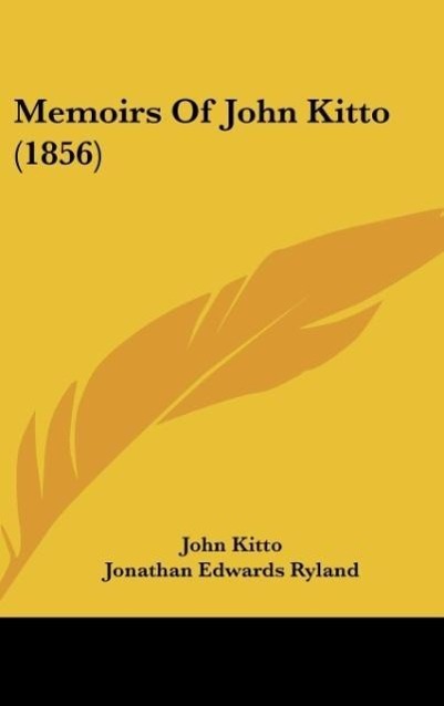 Kitto, J: Memoirs Of John Kitto (1856) - Kitto, John
