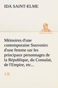 Mémoires d une contemporaine (1/8) Souvenirs d une femme sur les principaux personnages de la République, du Consulat, de l Empire, etc... - Saint-Elme, Ida