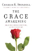 The Grace Awakening: Believing in Grace Is One Thing. Living It Is Another. - Swindoll, Charles R.