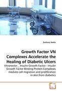 Growth Factor VN Complexes Accelerate the Healing of Diabetic Ulcers - Anthony Noble