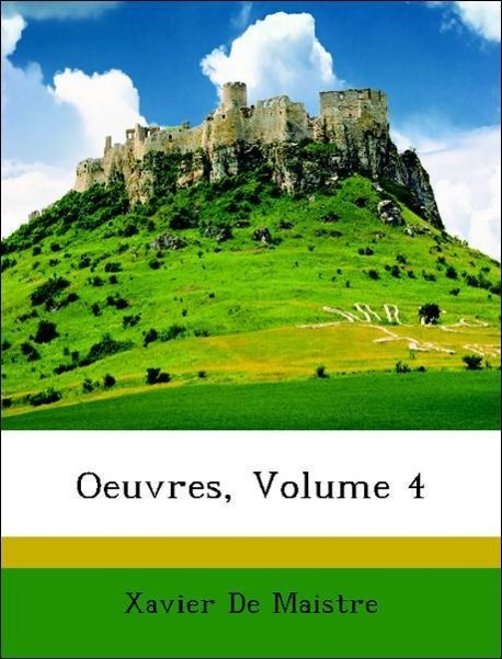 Oeuvres, Volume 4 - De Maistre, Xavier