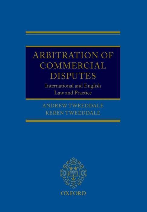 Arbitration of Commercial Disputes: International and English Law and Practice - Tweeddale, Andrew Tweeddale, Keren
