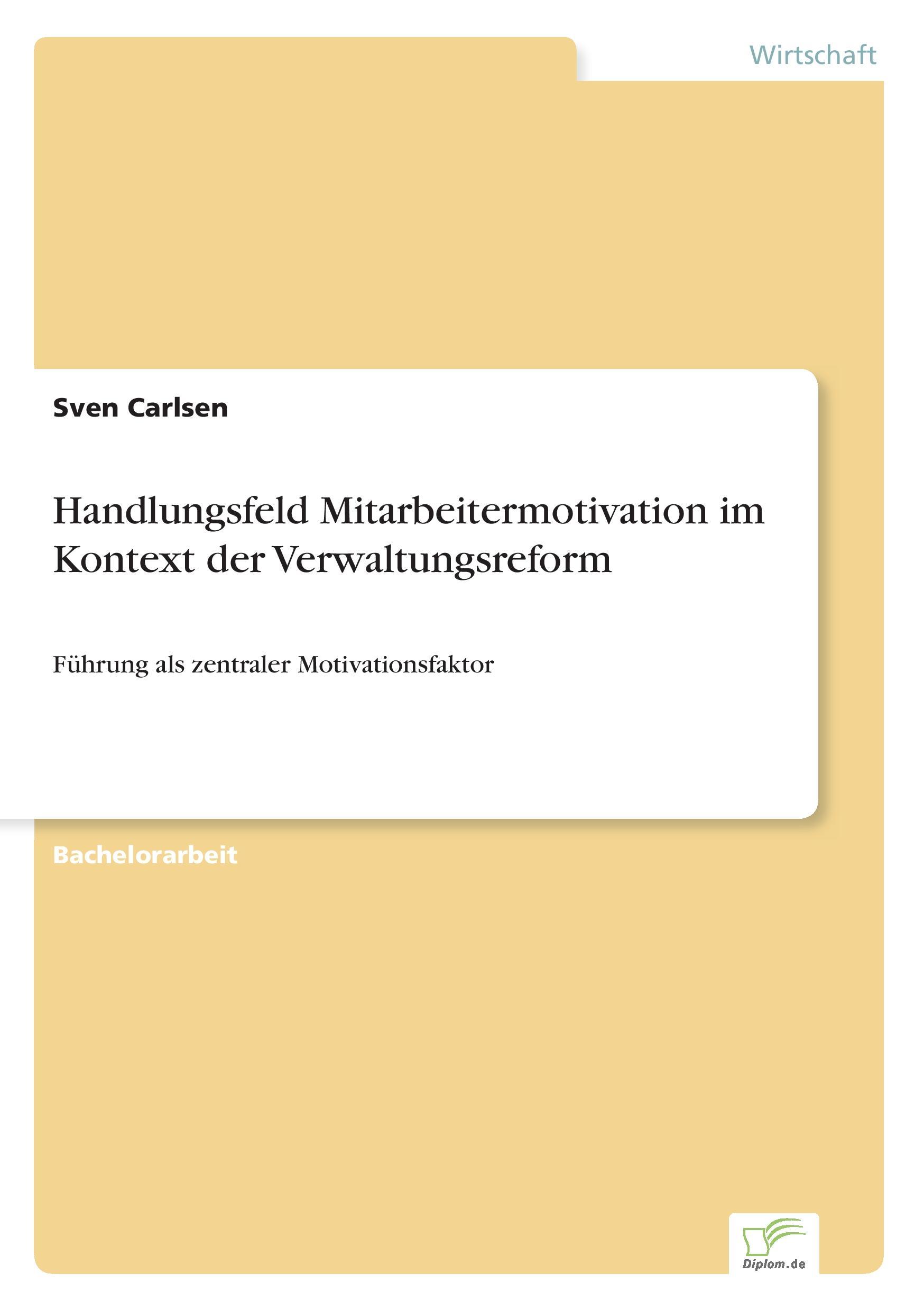 Handlungsfeld Mitarbeitermotivation im Kontext der Verwaltungsreform - Carlsen, Sven