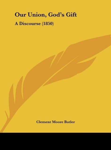 Our Union, God s Gift - Butler, Clement Moore