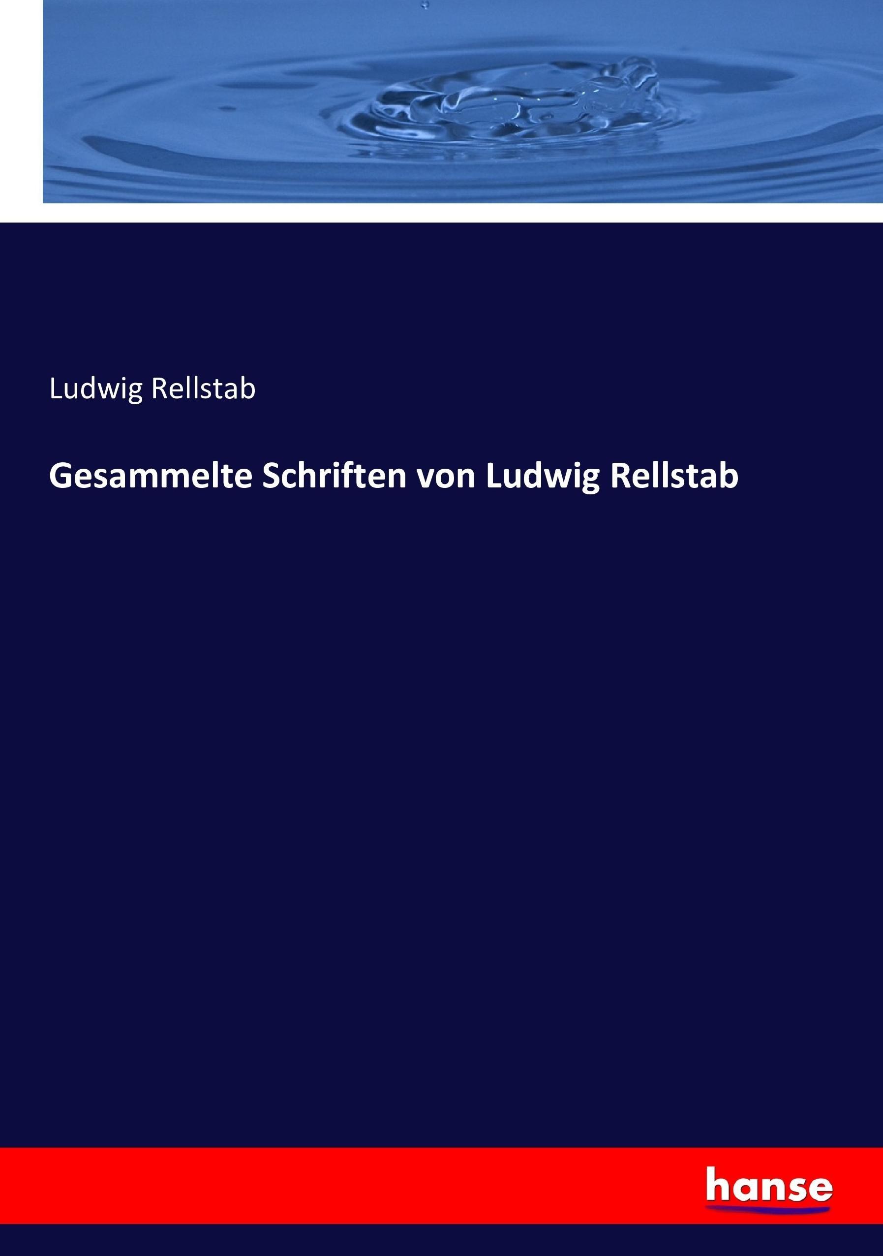 Gesammelte Schriften von Ludwig Rellstab - Rellstab, Ludwig