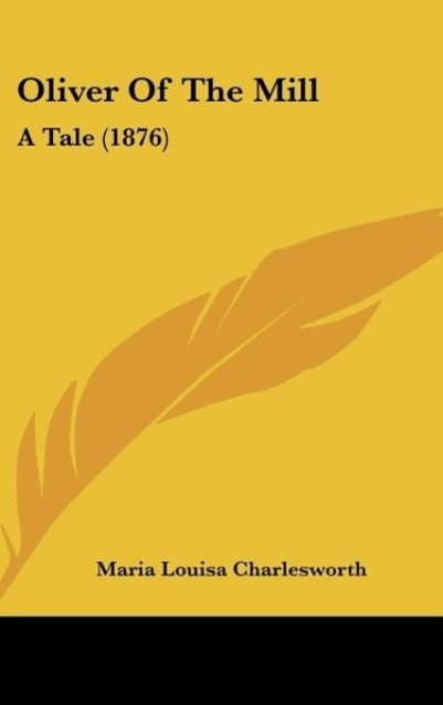 Oliver Of The Mill - Charlesworth, Maria Louisa