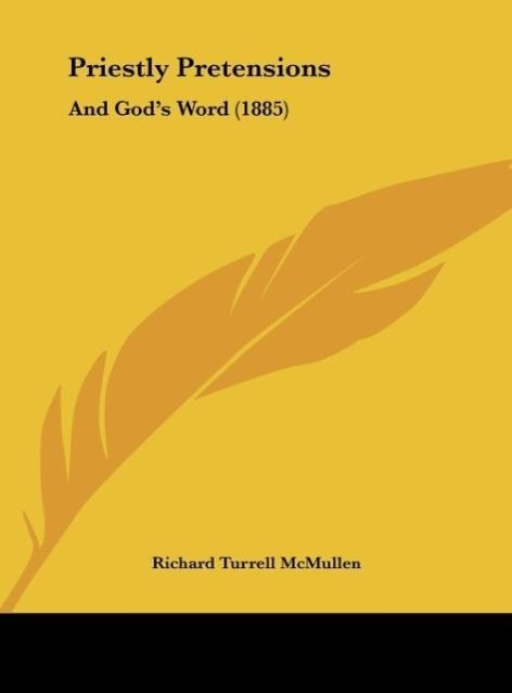 Priestly Pretensions - McMullen, Richard Turrell