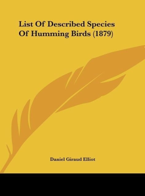 List Of Described Species Of Humming Birds (1879) - Elliot, Daniel Giraud