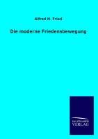 Die moderne Friedensbewegung - Fried, Alfred H.