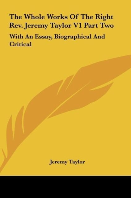 The Whole Works Of The Right Rev. Jeremy Taylor V1 Part Two - Taylor, Jeremy