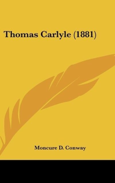Thomas Carlyle (1881) - Conway, Moncure D.