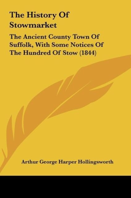 The History Of Stowmarket - Hollingsworth, Arthur George Harper