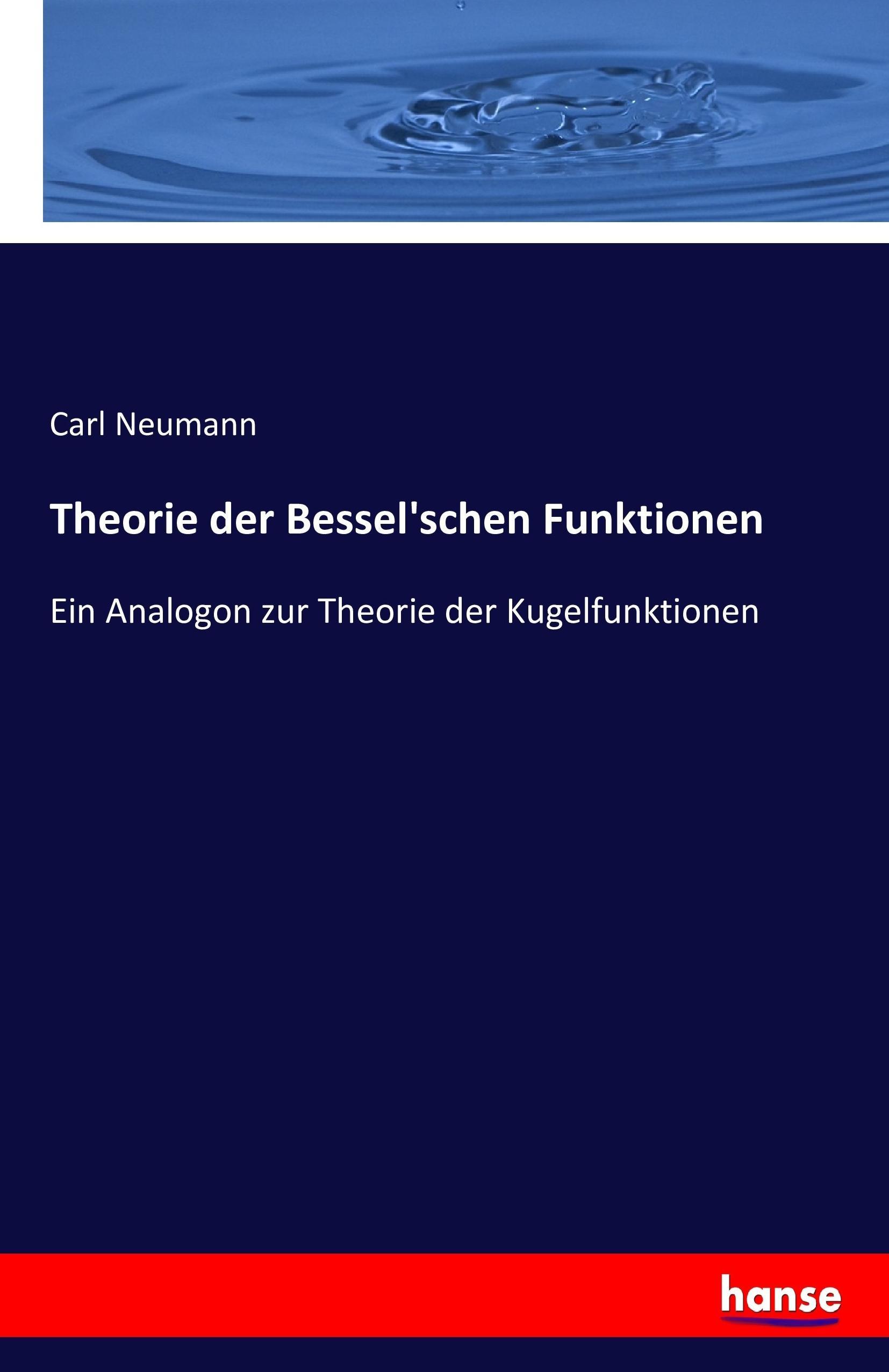 Theorie der Bessel schen Funktionen - Neumann, Carl