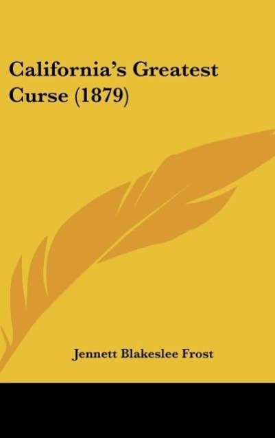 California s Greatest Curse (1879) - Frost, Jennett Blakeslee