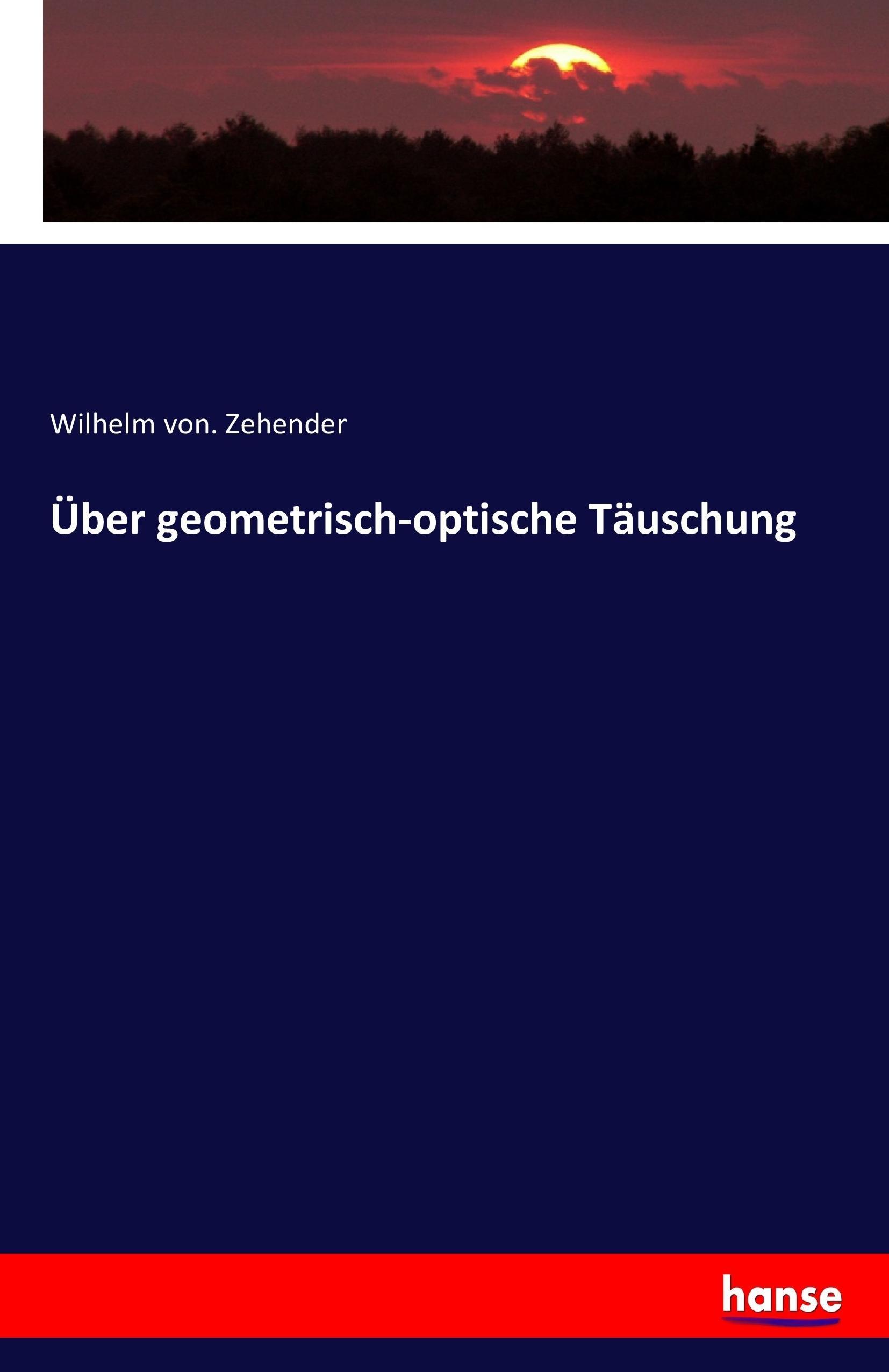 Ueber geometrisch-optische Taeuschung - Zehender, Wilhelm von
