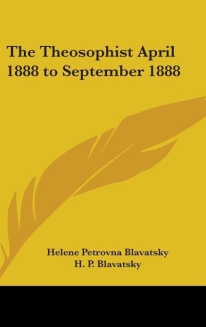 The Theosophist April 1888 to September 1888 - Blavatsky, H. P.