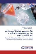 Action of Cobra Venom On murine tissues under in-vitro conditions - DEBOJYOTI BHATTACHARYA Bharathi Rajan U. D.