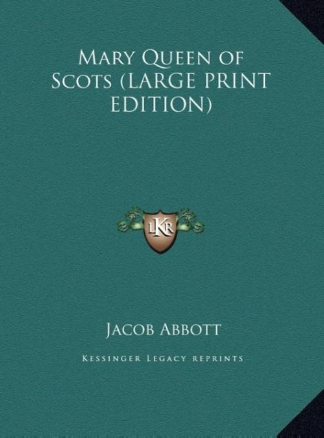 Mary Queen of Scots (LARGE PRINT EDITION) - Abbott, Jacob