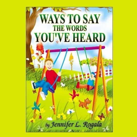 Ways to Say the Words You ve Heard - Rogala, Jennifer L.