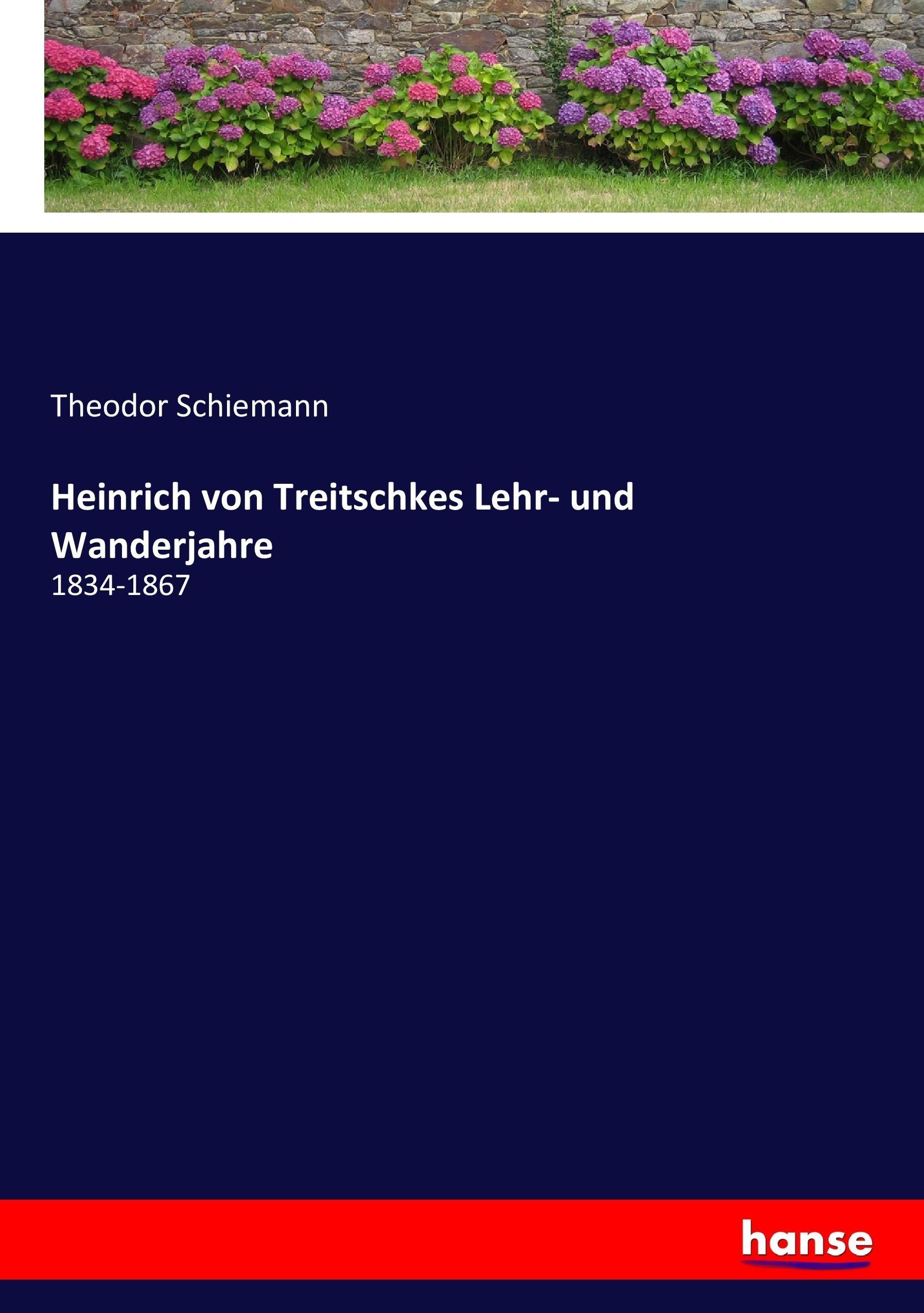 Heinrich von Treitschkes Lehr- und Wanderjahre - Schiemann, Theodor