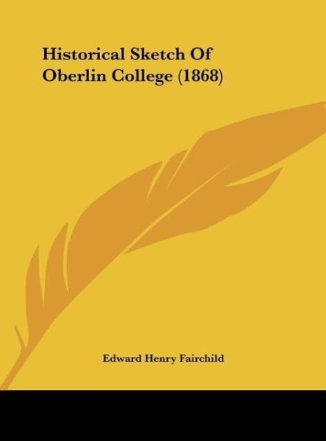 Historical Sketch Of Oberlin College (1868) - Fairchild, Edward Henry