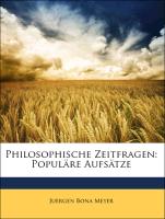 Philosophische Zeitfragen: Populaere Aufsaetze - Meyer, Juergen Bona