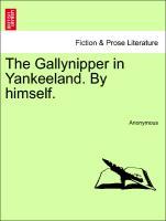 Anonymous: Gallynipper in Yankeeland. By himself. - Anonymous
