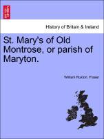 Fraser, W: St. Mary s of Old Montrose, or parish of Maryton. - Fraser, William Ruxton.