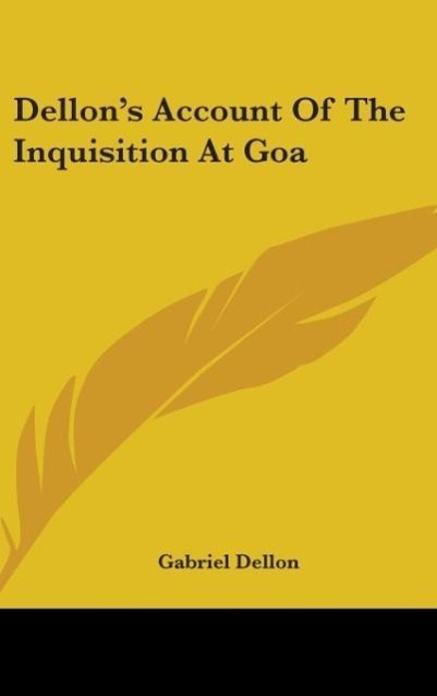 Dellon s Account Of The Inquisition At Goa - Dellon, Gabriel