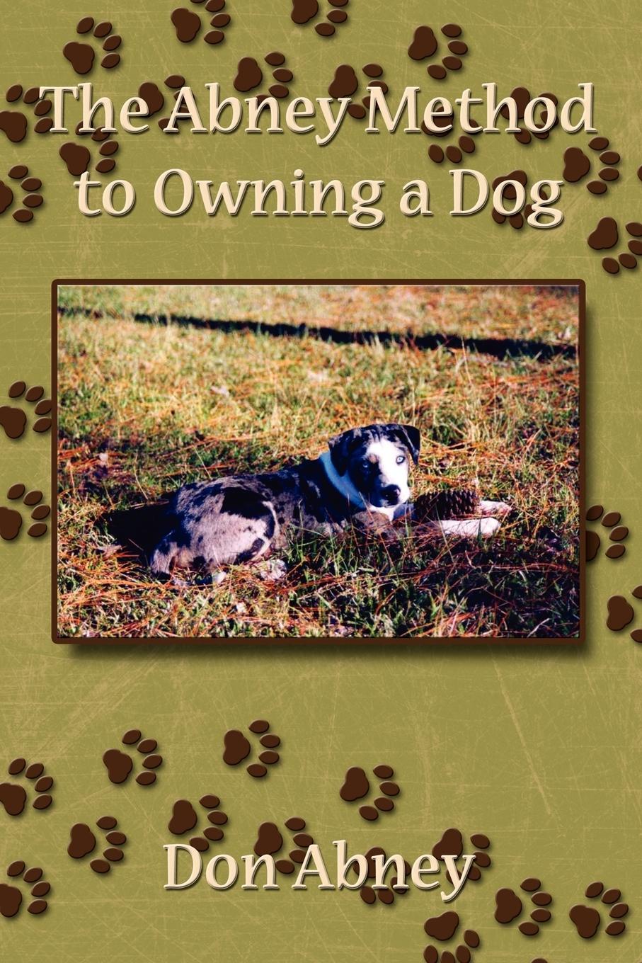 The Abney Method to Owning a Dog - Don Abney, Abney Don Abney