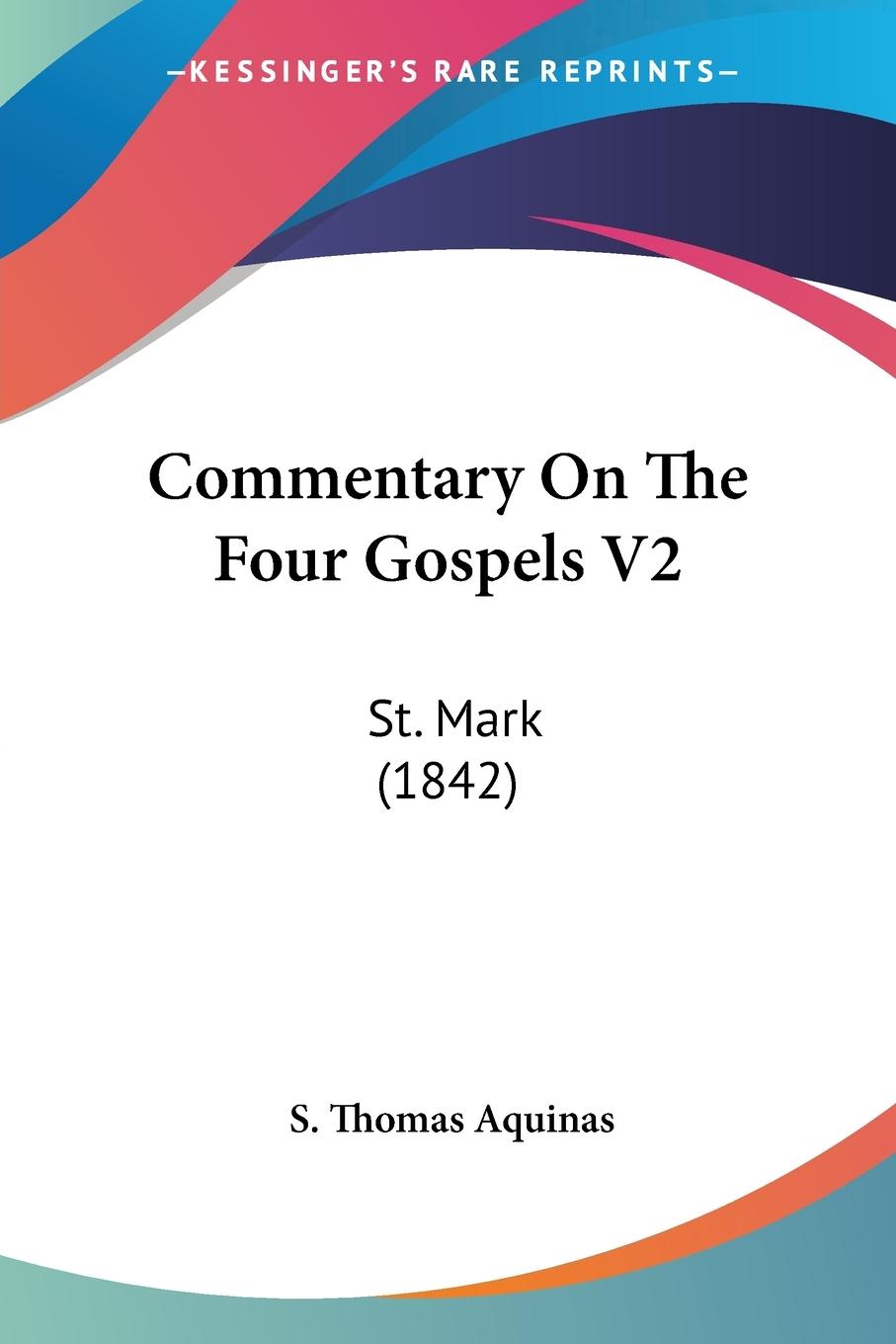 Commentary On The Four Gospels V2 - Aquinas, S. Thomas