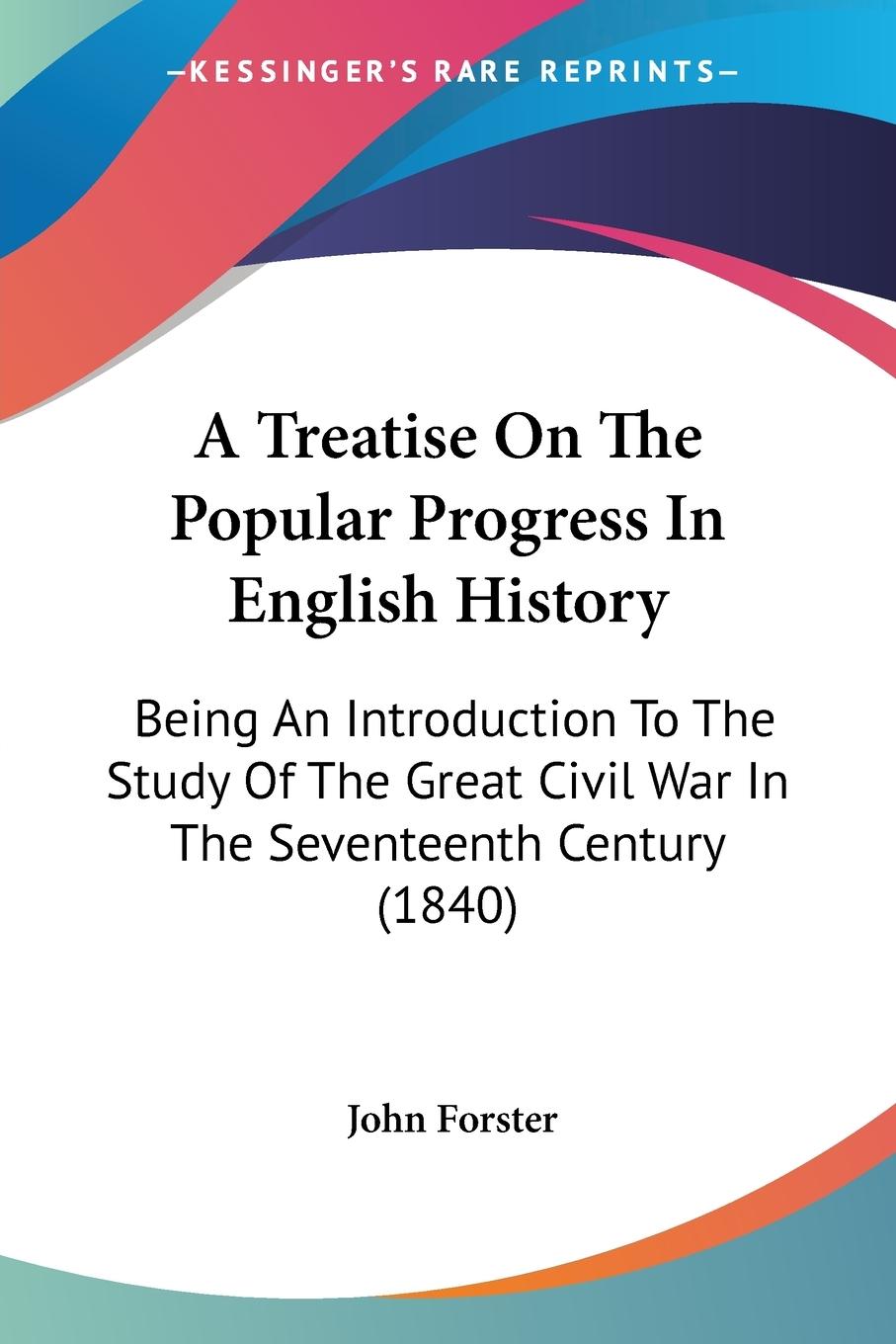 A Treatise On The Popular Progress In English History - Forster, John