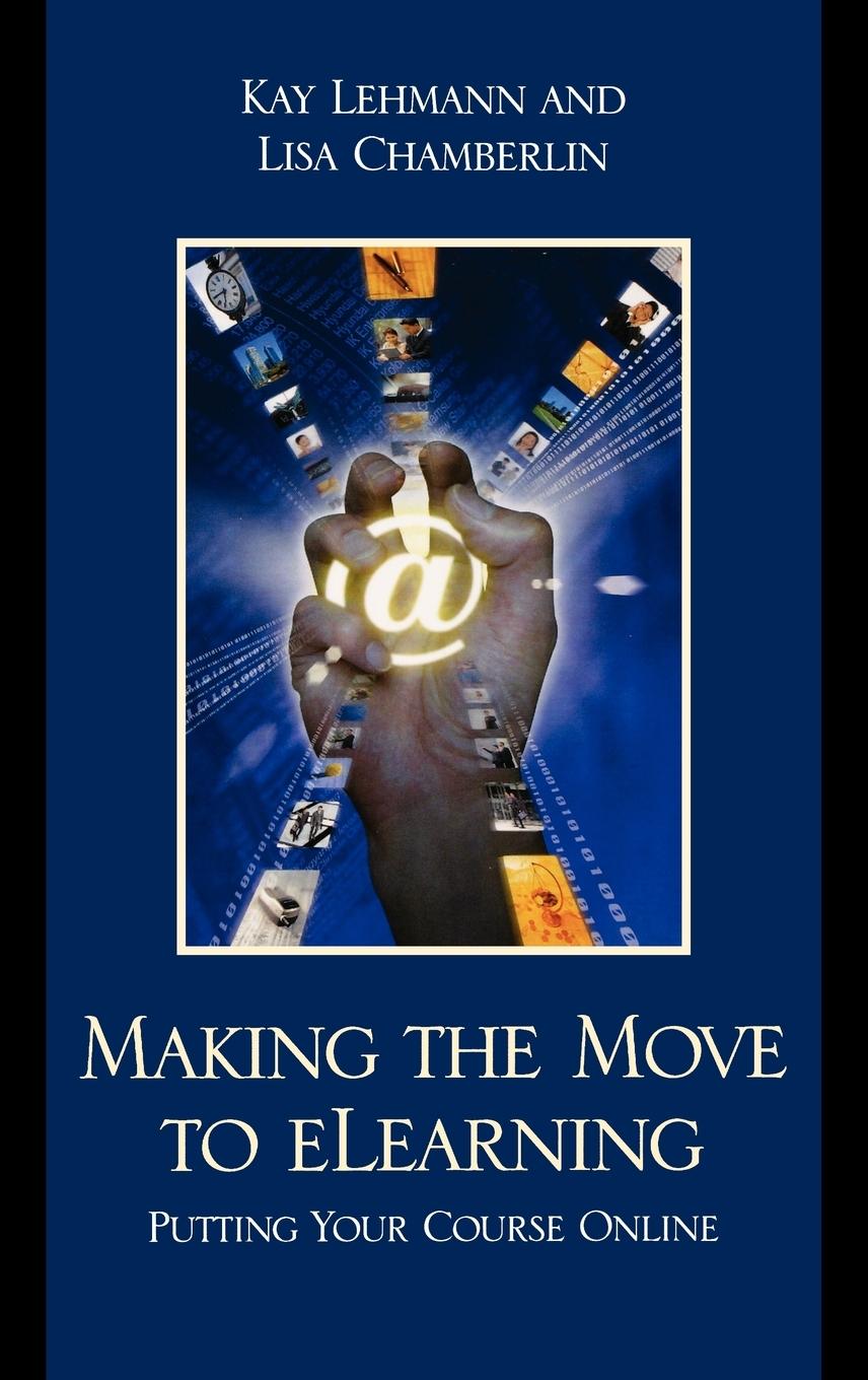 Making the Move to eLearning - Lehmann, Kay Chamberlin, Lisa