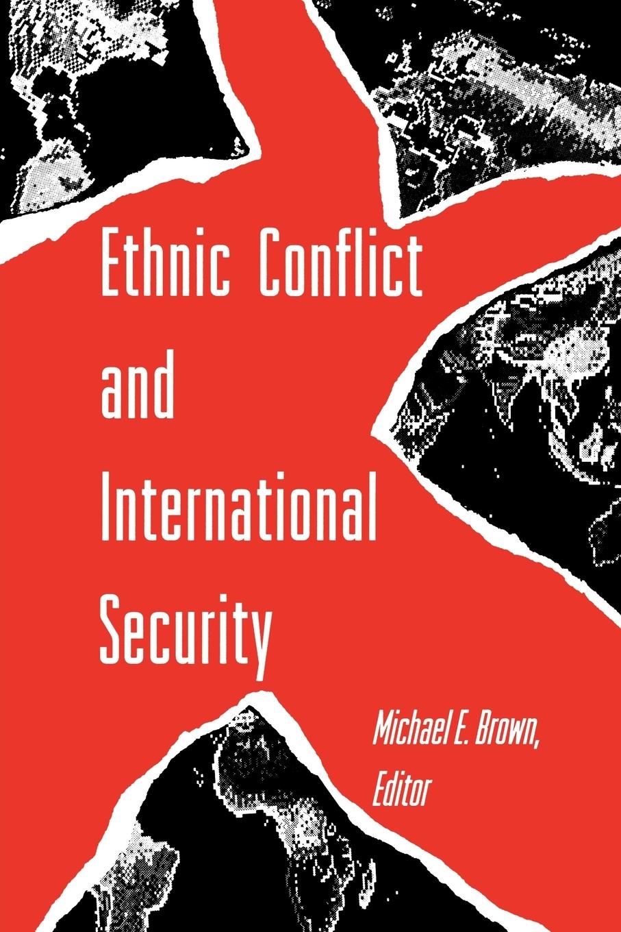 Ethnic Conflict and International Security - Brown, Michael E.