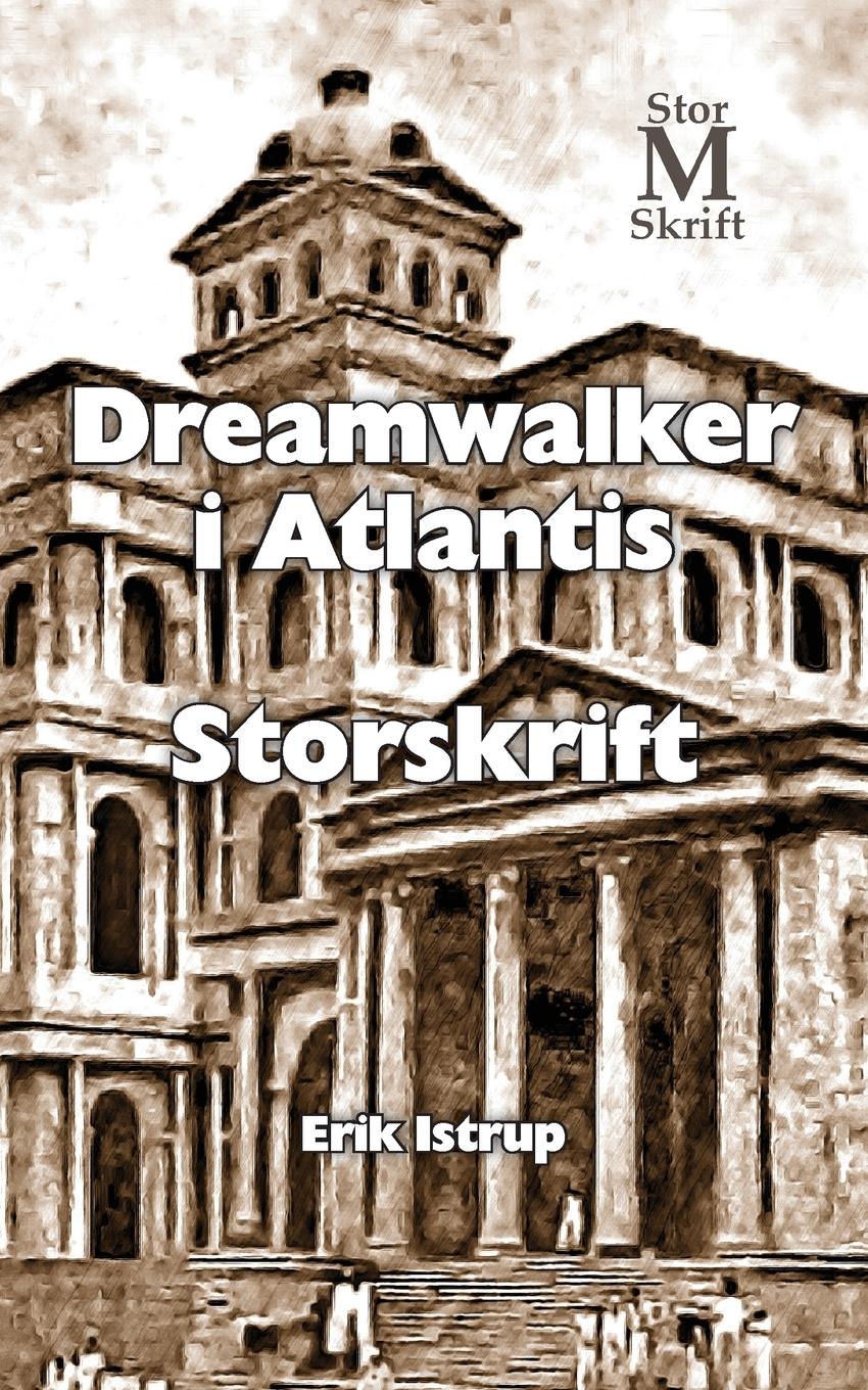 Dreamwalker i Atlantis - storskrift - Istrup, Erik