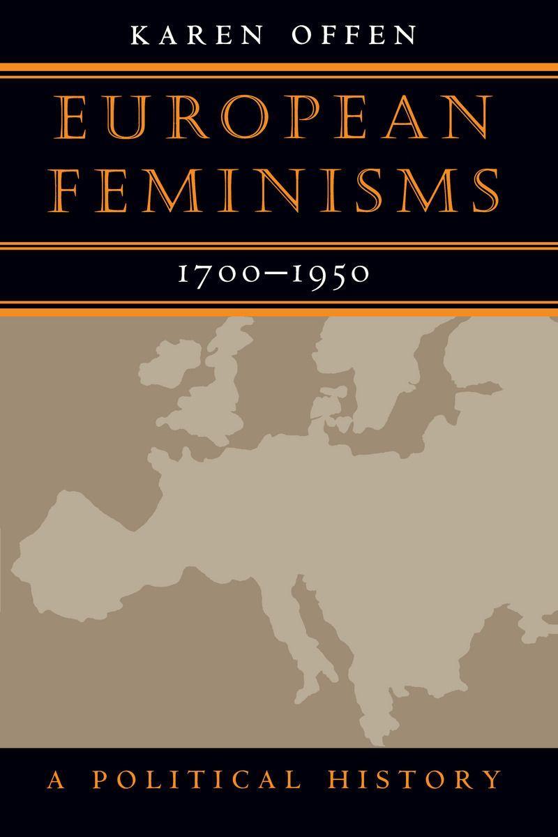 European Feminisms, 1700-1950: A Political History - Offen, Karen