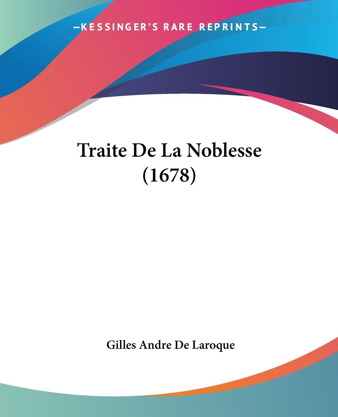 Traite De La Noblesse (1678) - De Laroque, Gilles Andre