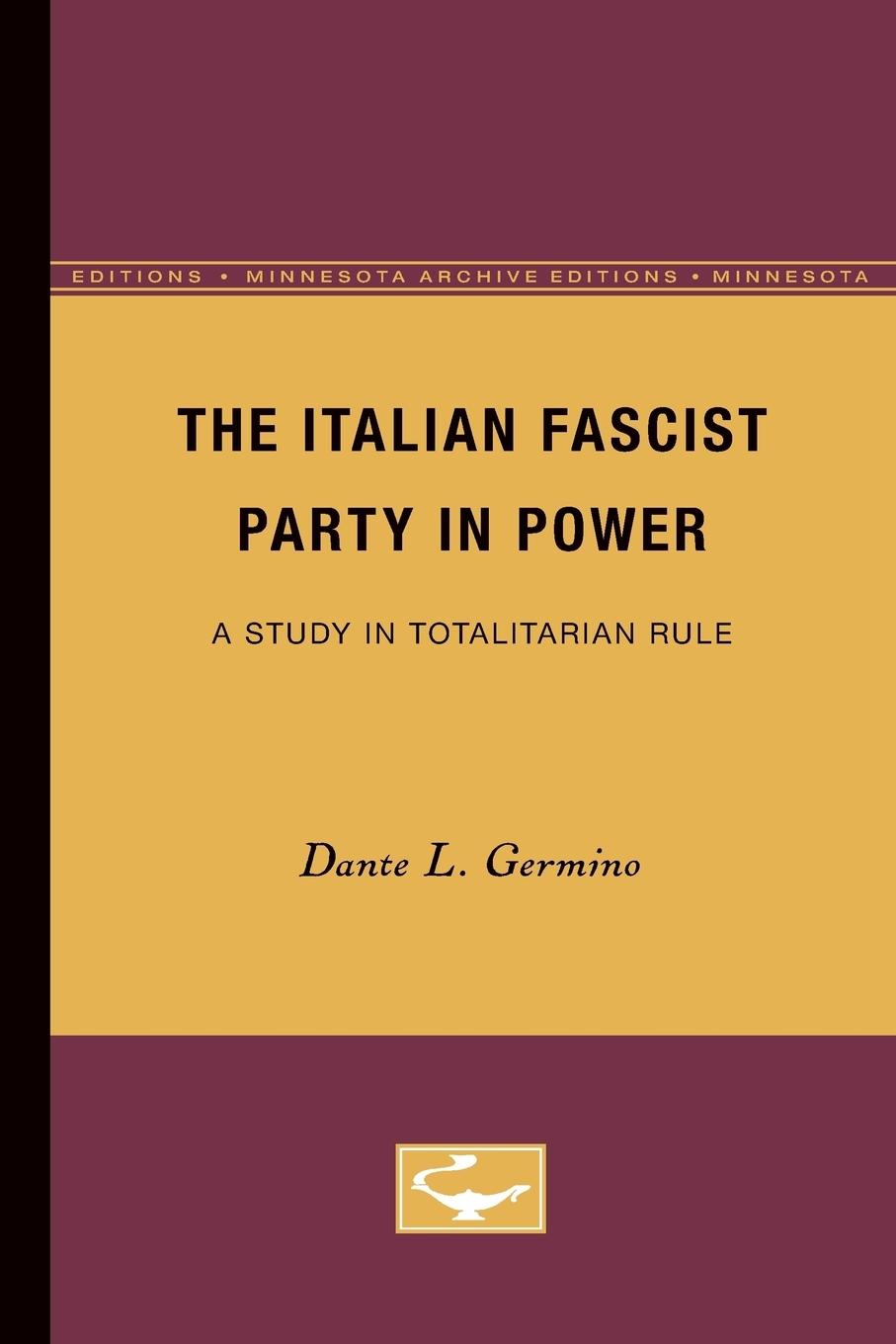 The Italian Fascist Party in Power - Germino, Dante L.