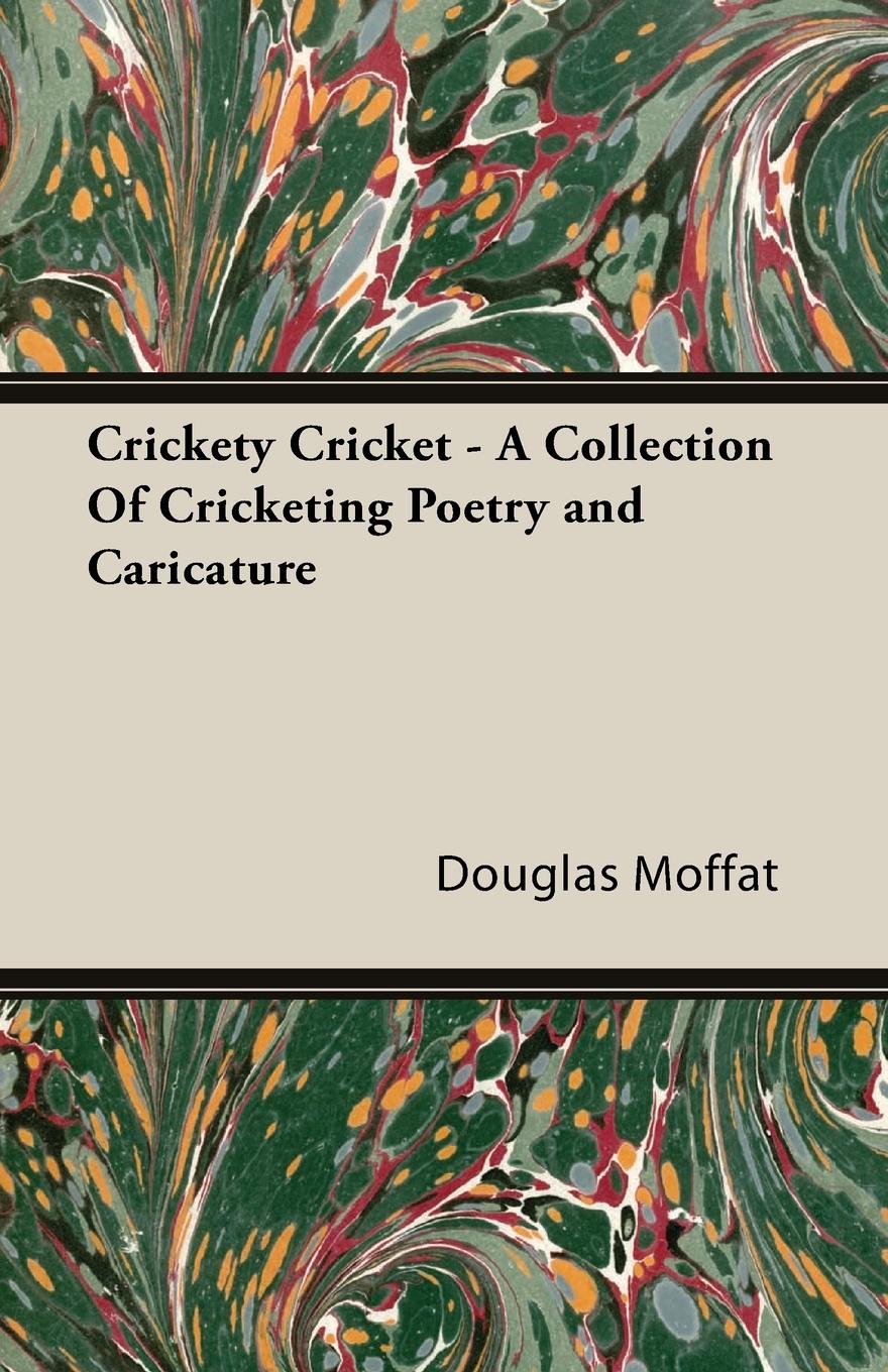 Crickety Cricket - A Collection of Cricketing Poetry and Caricature - Moffat, Douglas