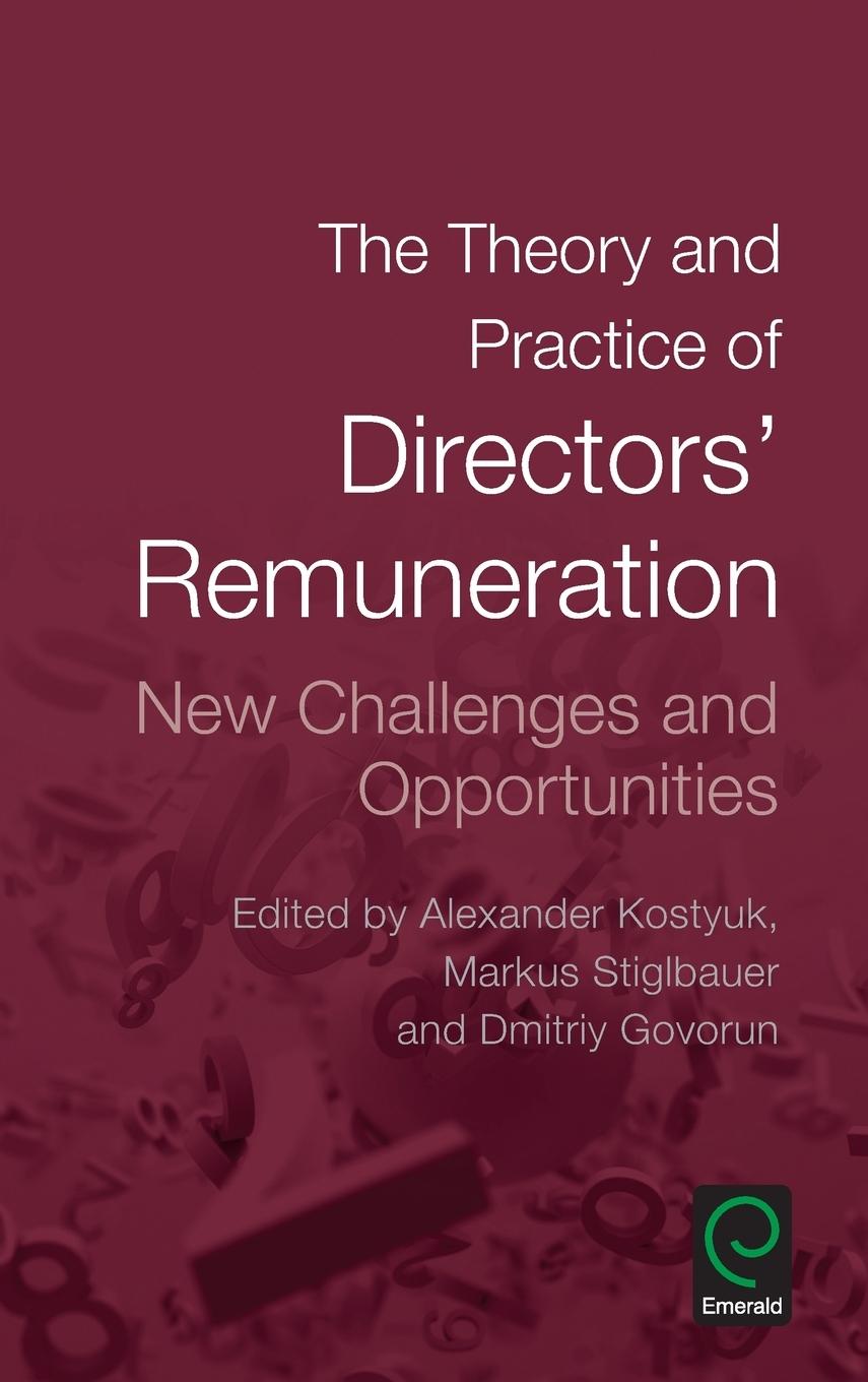 The Theory and Practice of Directors  Remuneration - Stiglbauer, Markus Kostyuk, Alexander Govorun, Dmitriy