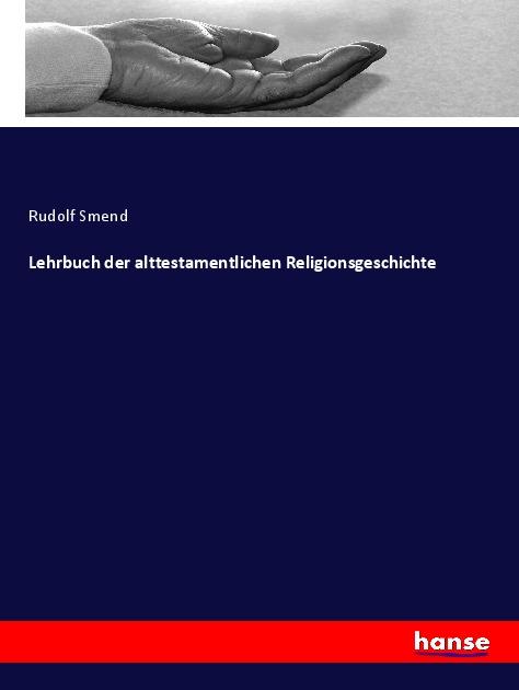 Lehrbuch der alttestamentlichen Religionsgeschichte - Smend, Rudolf