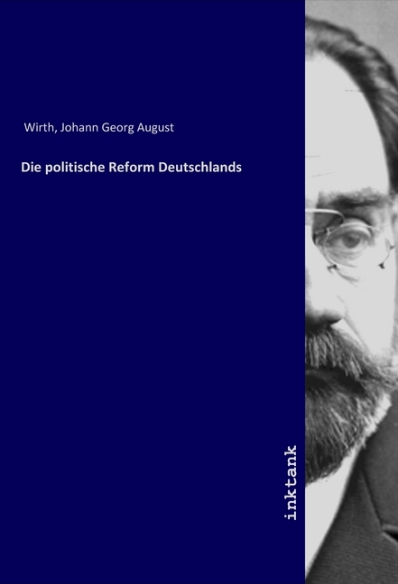 Die politische Reform Deutschlands - Wirth, Johann Georg August