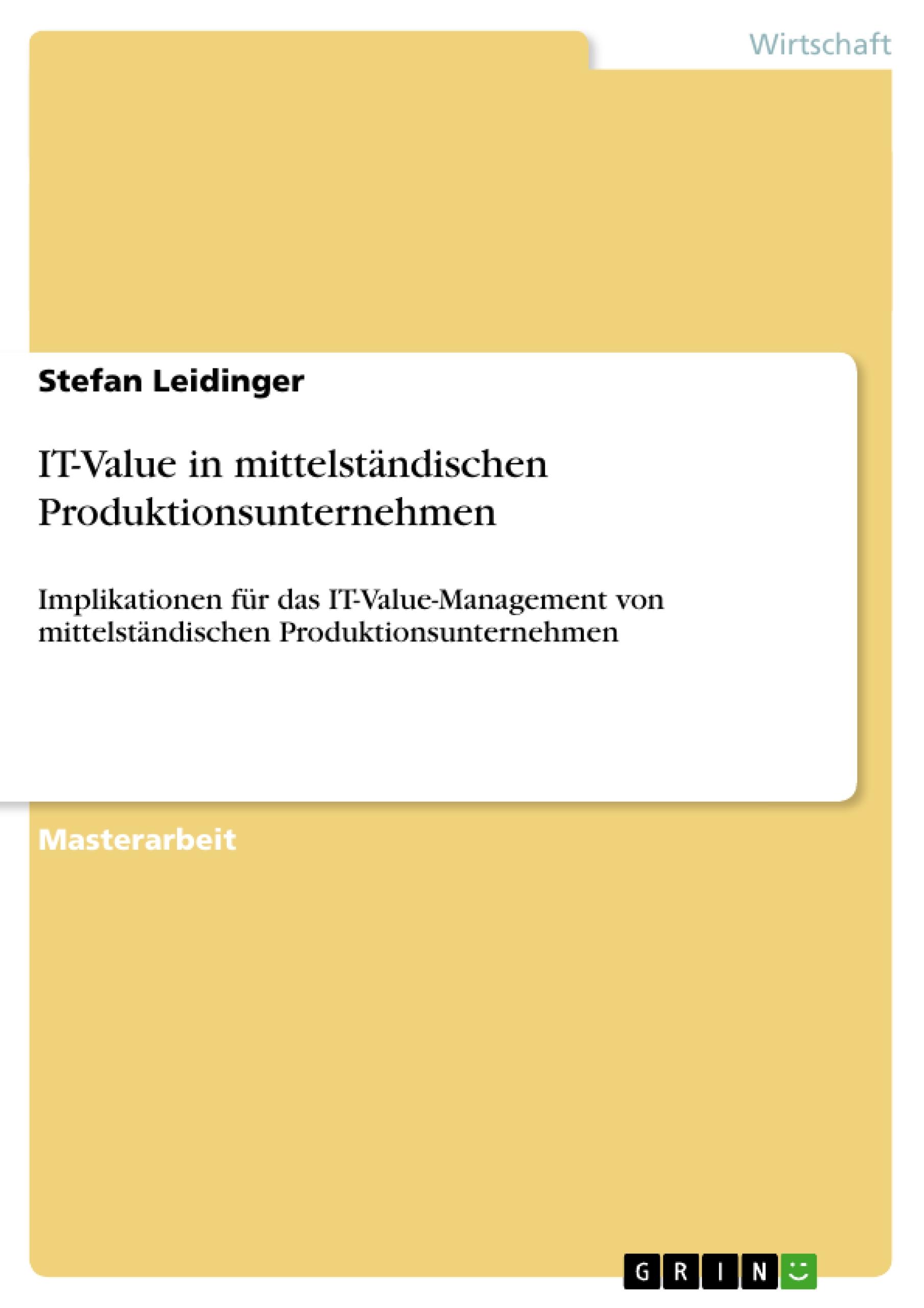 IT-Value in mittelstaendischen Produktionsunternehmen - Leidinger, Stefan