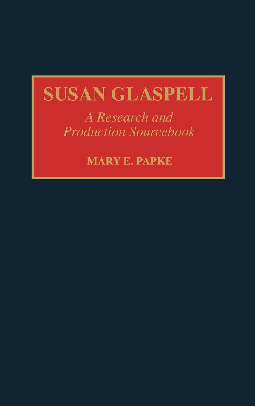 Susan Glaspell - Papke, Mary E. Elizabeth Papke, Mary