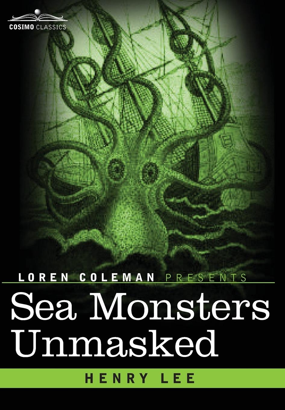 Sea Monsters Unmasked - Lee, Henry