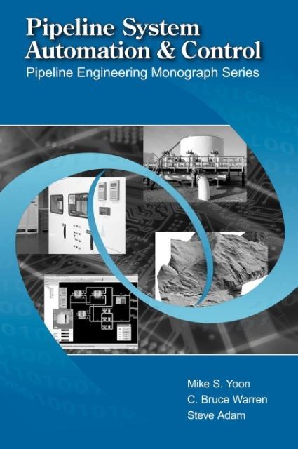 Pipeline System Automation and Control - Yoon, Mike Warren, C. Bruce Adam, Steve