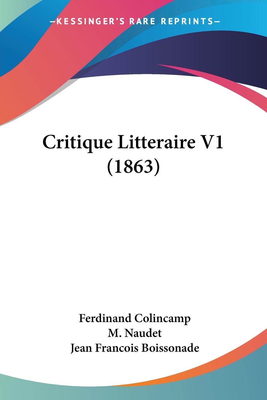 Critique Litteraire V1 (1863) - Colincamp, Ferdinand Naudet, M. Boissonade, Jean Francois