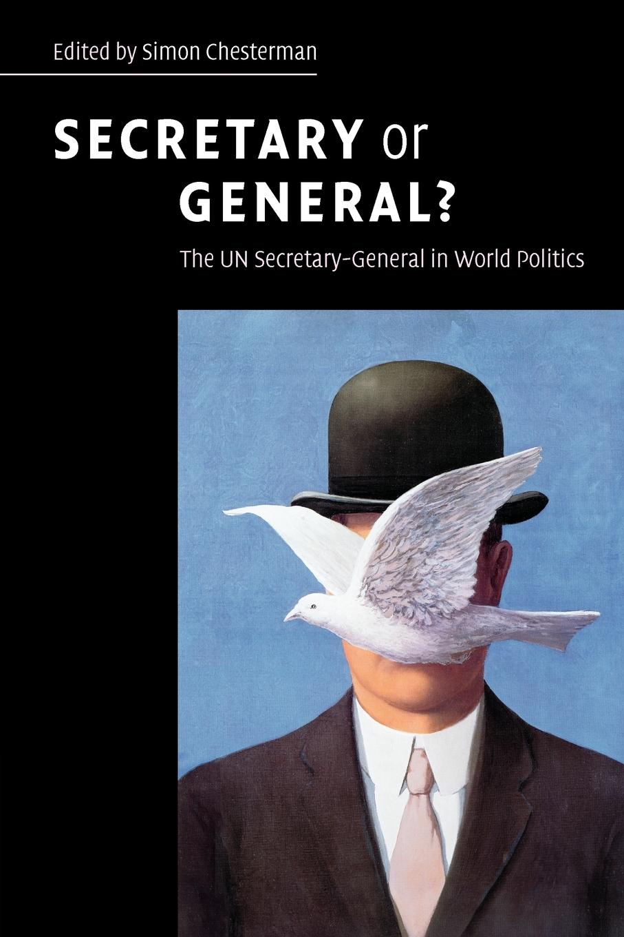 Secretary or General? - Chesterman, Simon Annan, Kofi A.