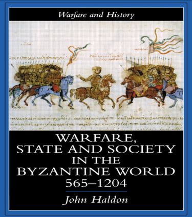 Warfare, State And Society In The Byzantine World 560-1204 - John Haldon (University of Birmingham, UK)