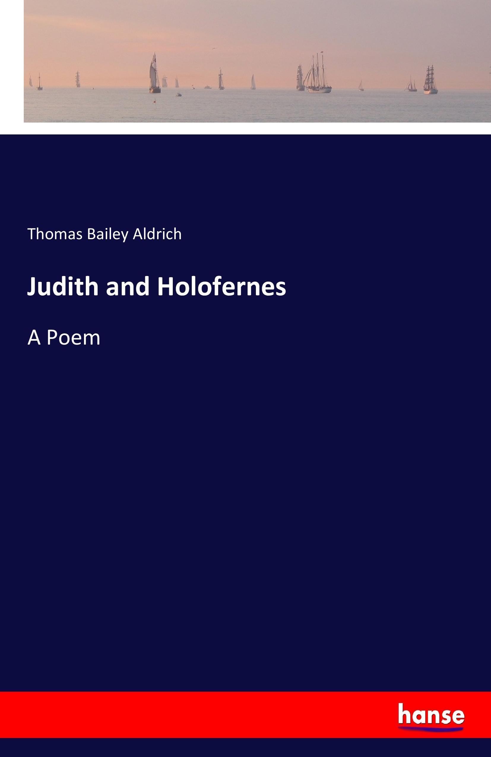 Judith and Holofernes - Aldrich, Thomas Bailey